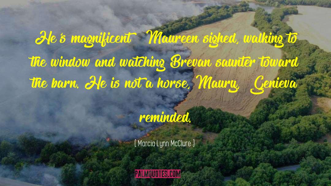 Maureen quotes by Marcia Lynn McClure