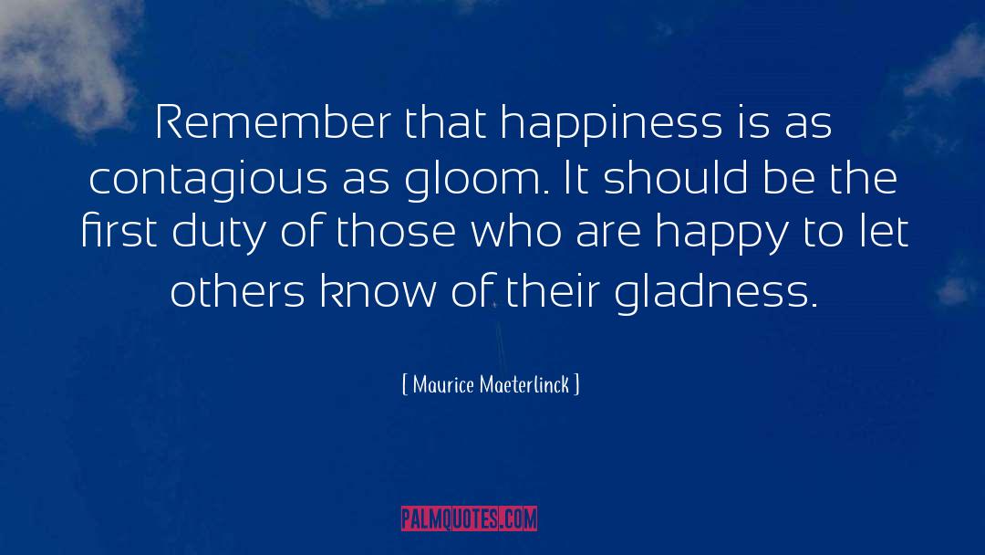 Maurice Maeterlinck quotes by Maurice Maeterlinck