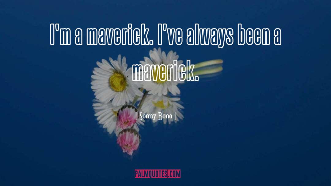 Maverick quotes by Sonny Bono