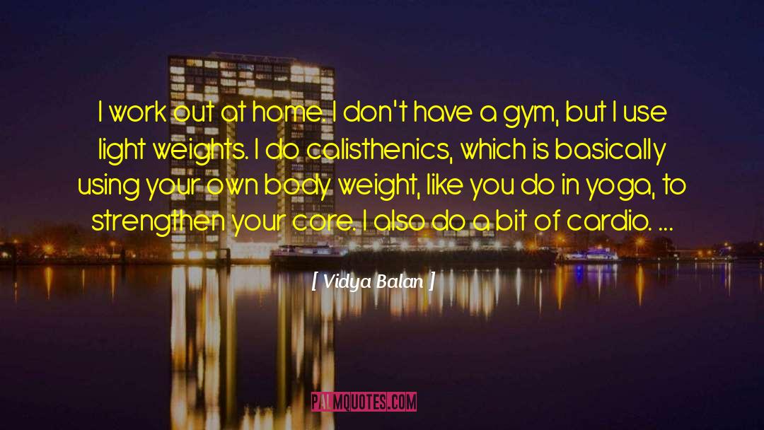 Mawdesley Gym quotes by Vidya Balan