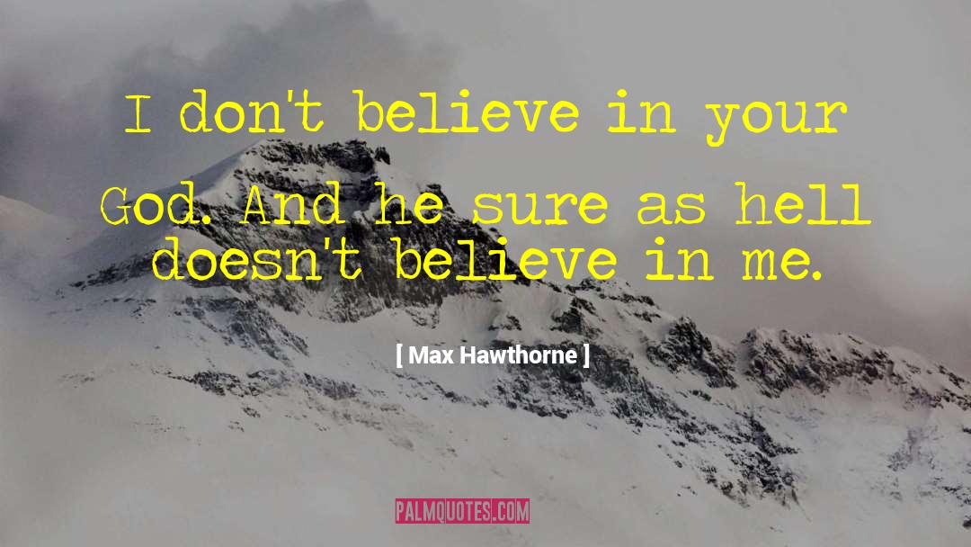 Max Hawthorne quotes by Max Hawthorne