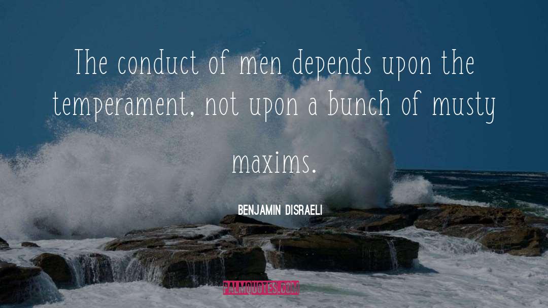 Maxims quotes by Benjamin Disraeli