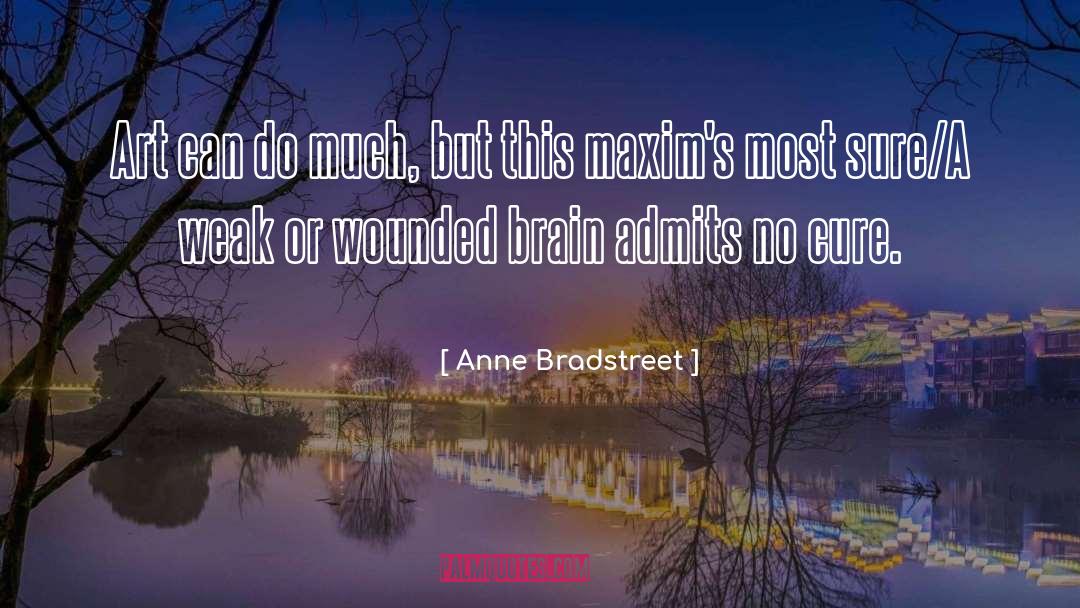 Maxims quotes by Anne Bradstreet