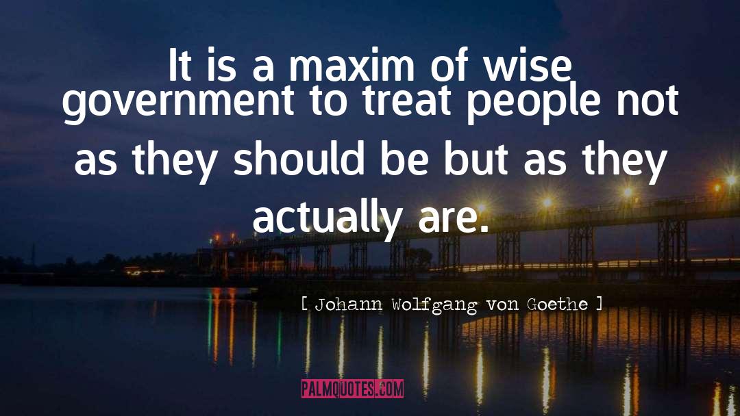 Maxims quotes by Johann Wolfgang Von Goethe