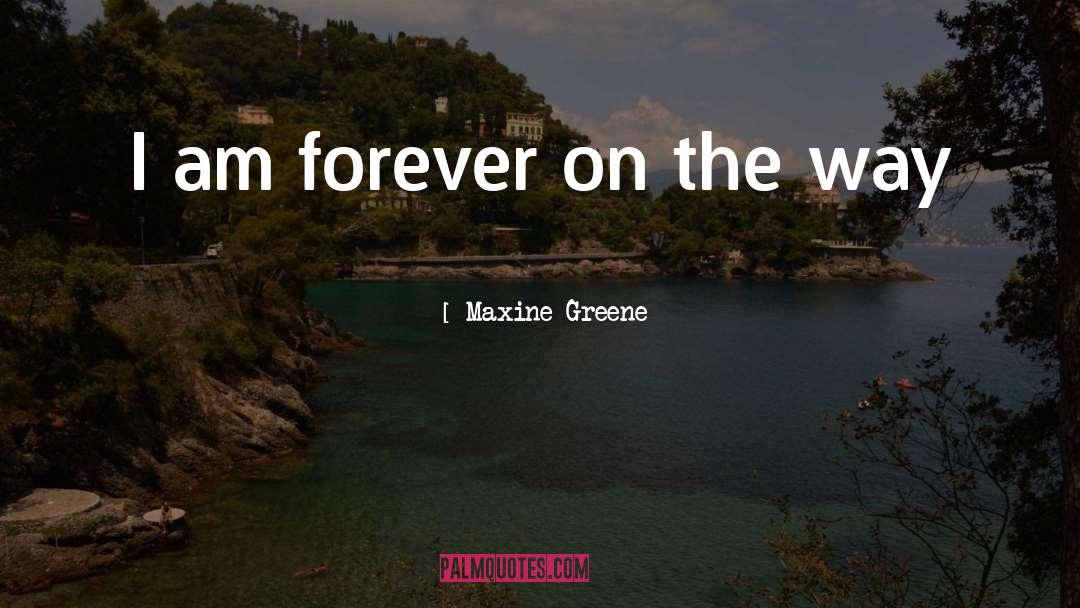 Maxine quotes by Maxine Greene