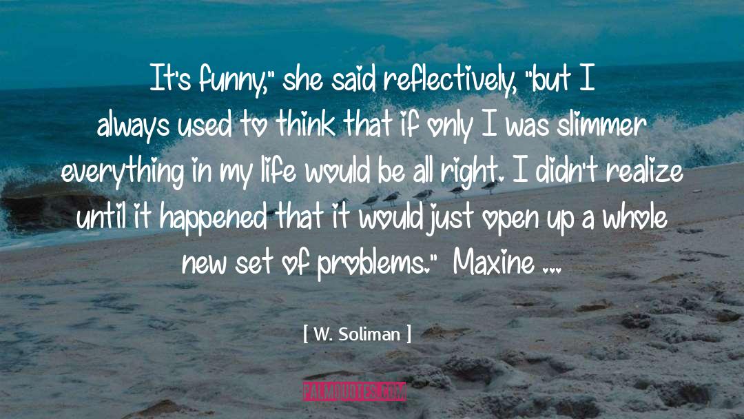 Maxine quotes by W. Soliman