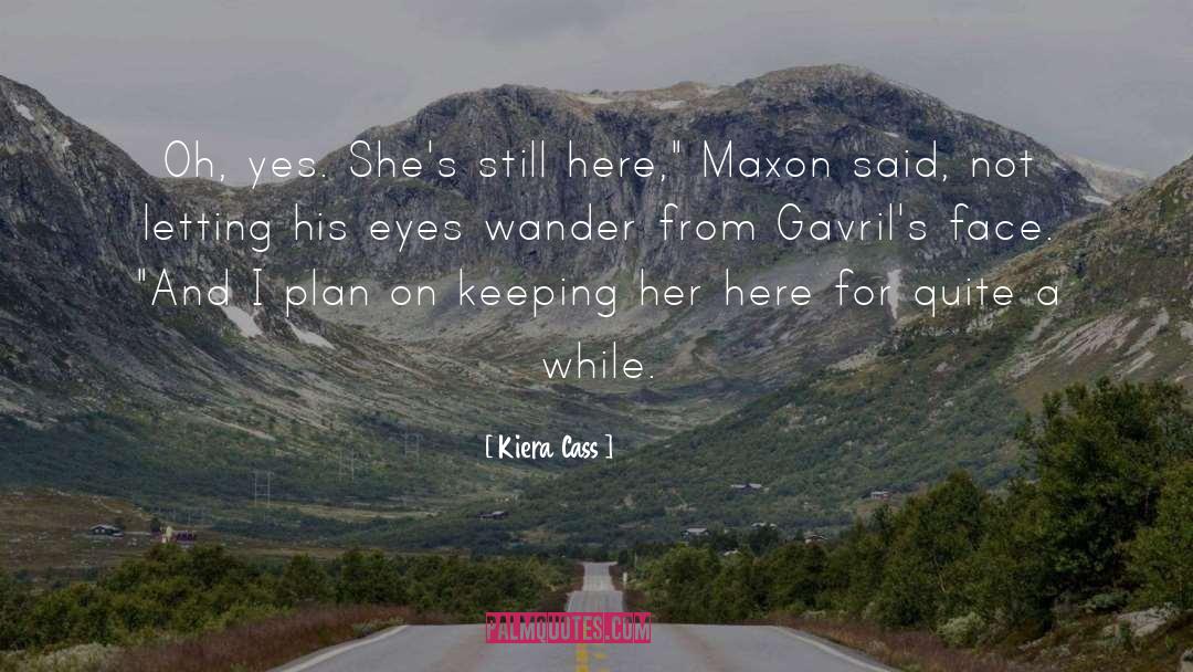 Maxon quotes by Kiera Cass