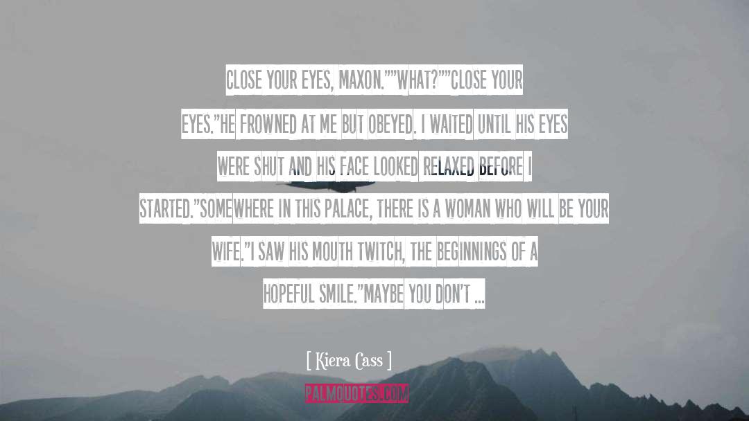 Maxon quotes by Kiera Cass