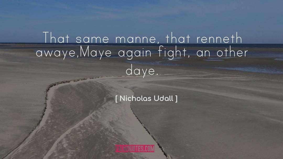 May Daye quotes by Nicholas Udall