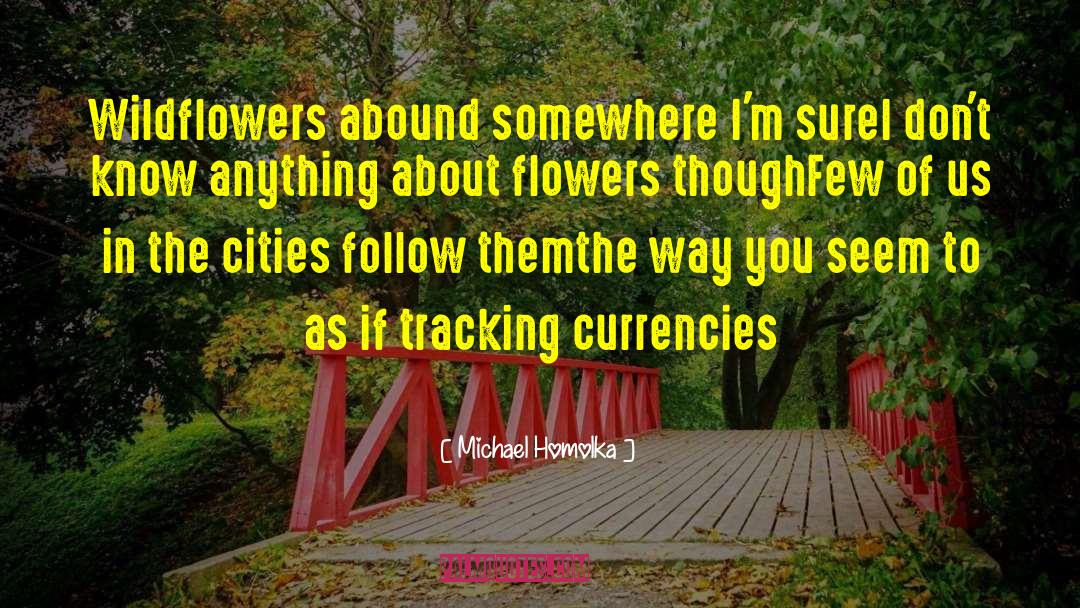 May Flowers quotes by Michael Homolka