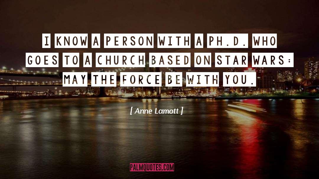 May The Force Be With You quotes by Anne Lamott