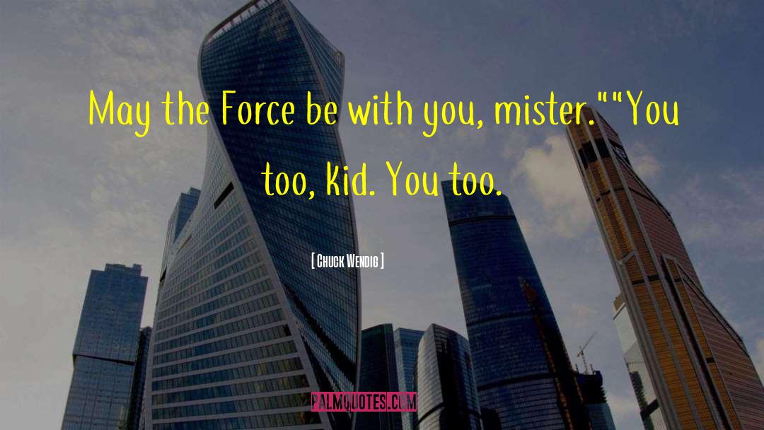 May The Force Be With You quotes by Chuck Wendig