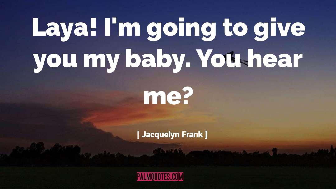 Maybe Baby quotes by Jacquelyn Frank