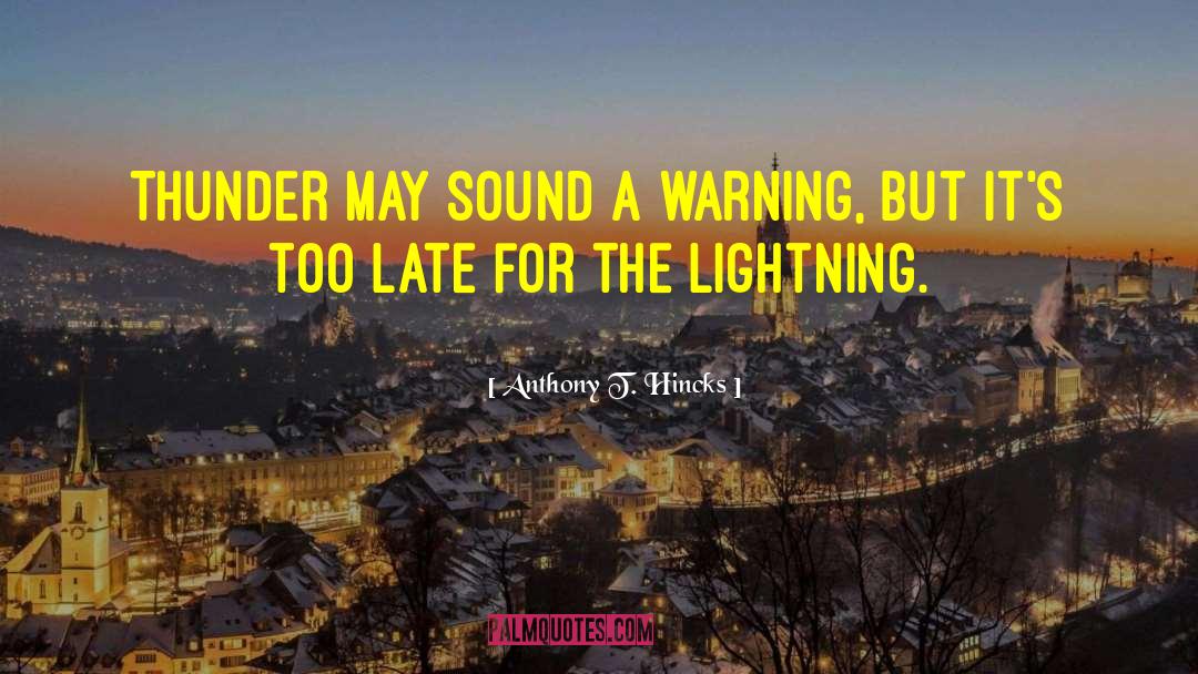 Maybe It Isn T Too Late quotes by Anthony T. Hincks