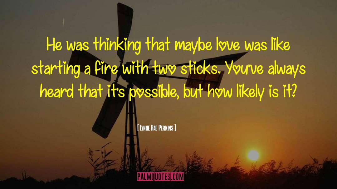 Maybe Love quotes by Lynne Rae Perkins