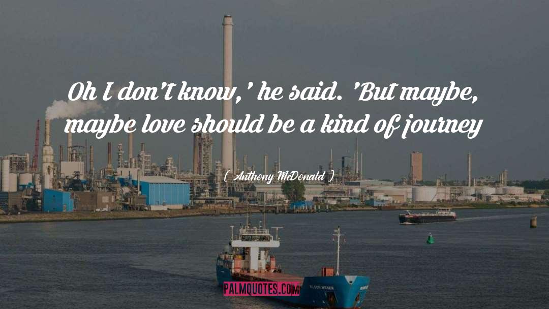 Maybe Love quotes by Anthony McDonald