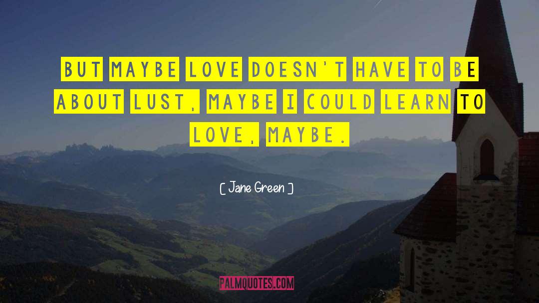 Maybe Love quotes by Jane Green