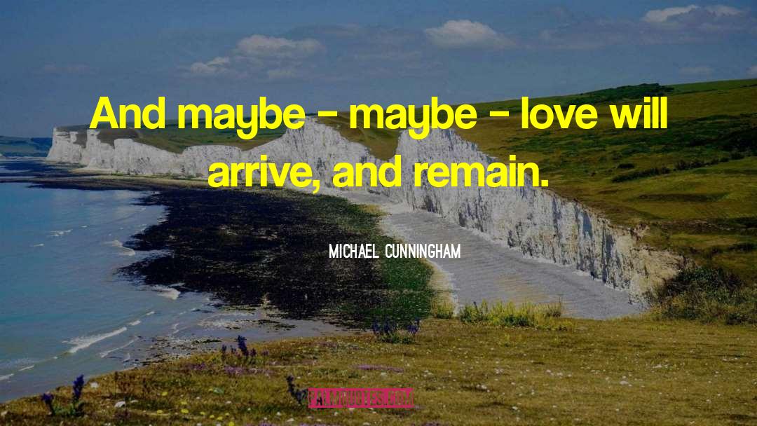 Maybe Love quotes by Michael Cunningham
