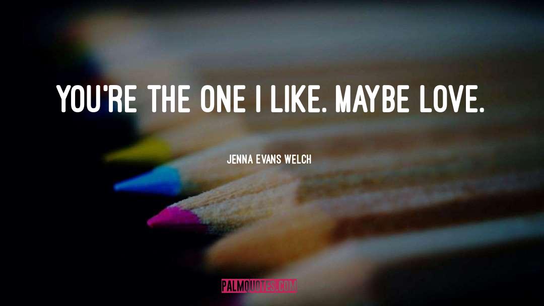 Maybe Love quotes by Jenna Evans Welch