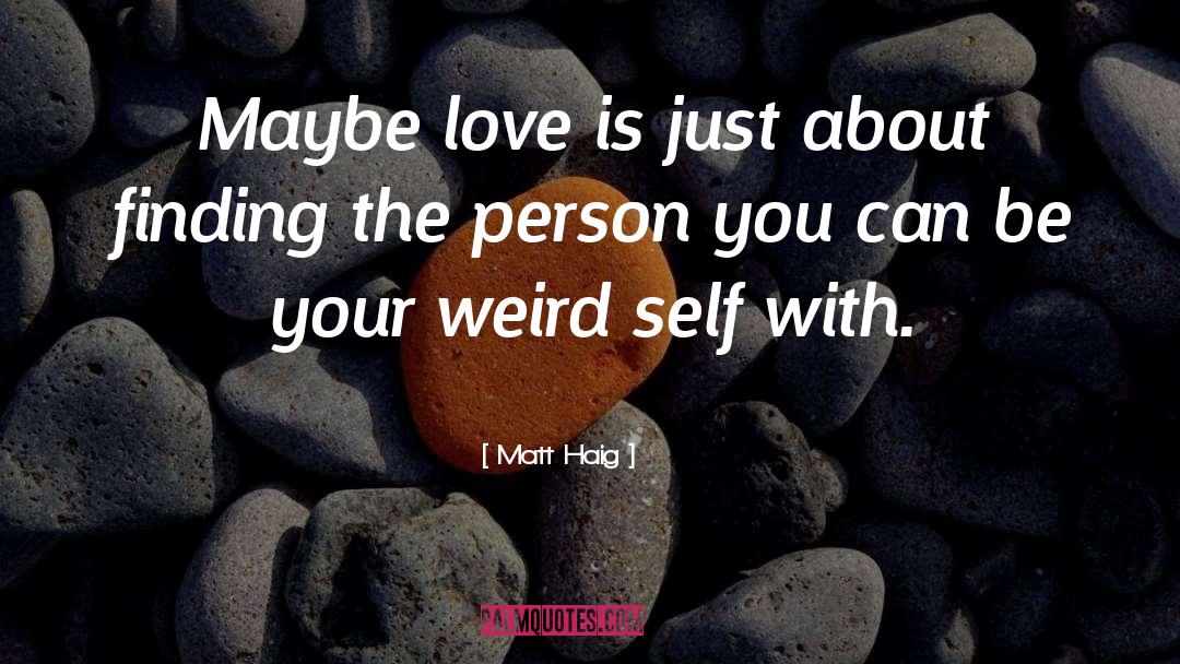 Maybe Love quotes by Matt Haig