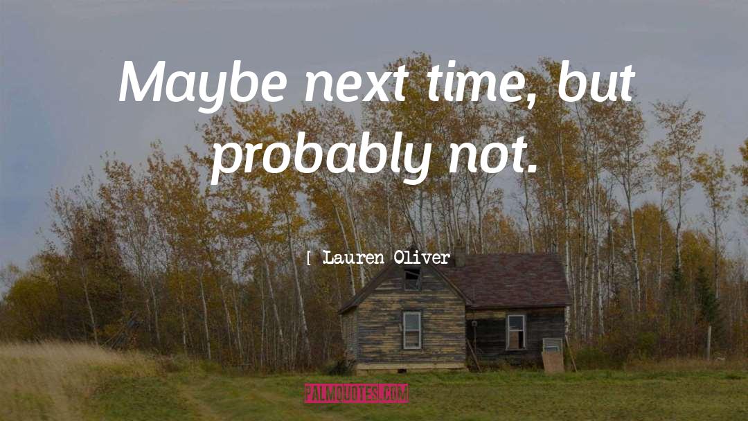 Maybe Next Time quotes by Lauren Oliver