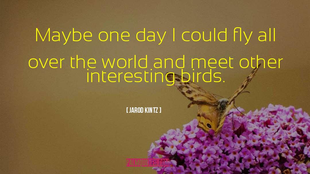 Maybe One Day quotes by Jarod Kintz