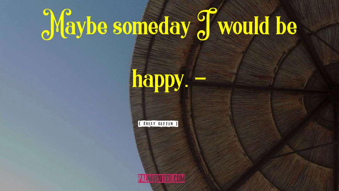 Maybe Someday quotes by Emily Giffin