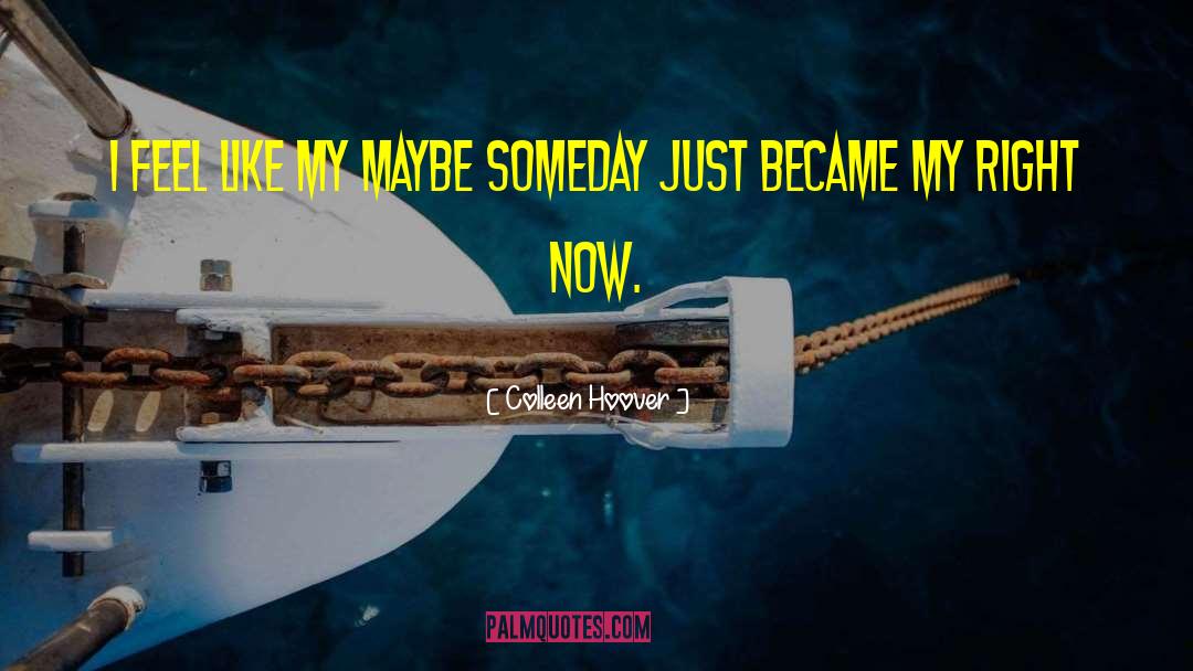 Maybe Someday quotes by Colleen Hoover