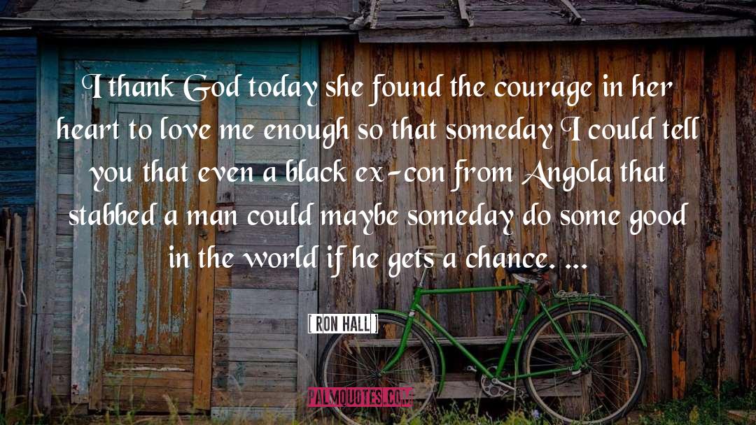 Maybe Someday quotes by Ron Hall