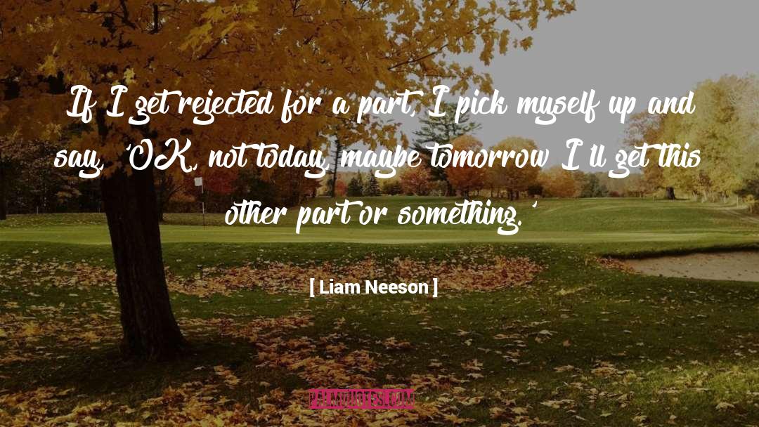 Maybe Tomorrow quotes by Liam Neeson