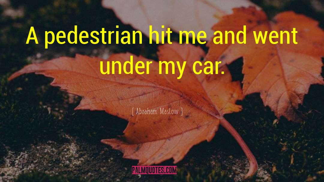 Mayberg Car quotes by Abraham Maslow