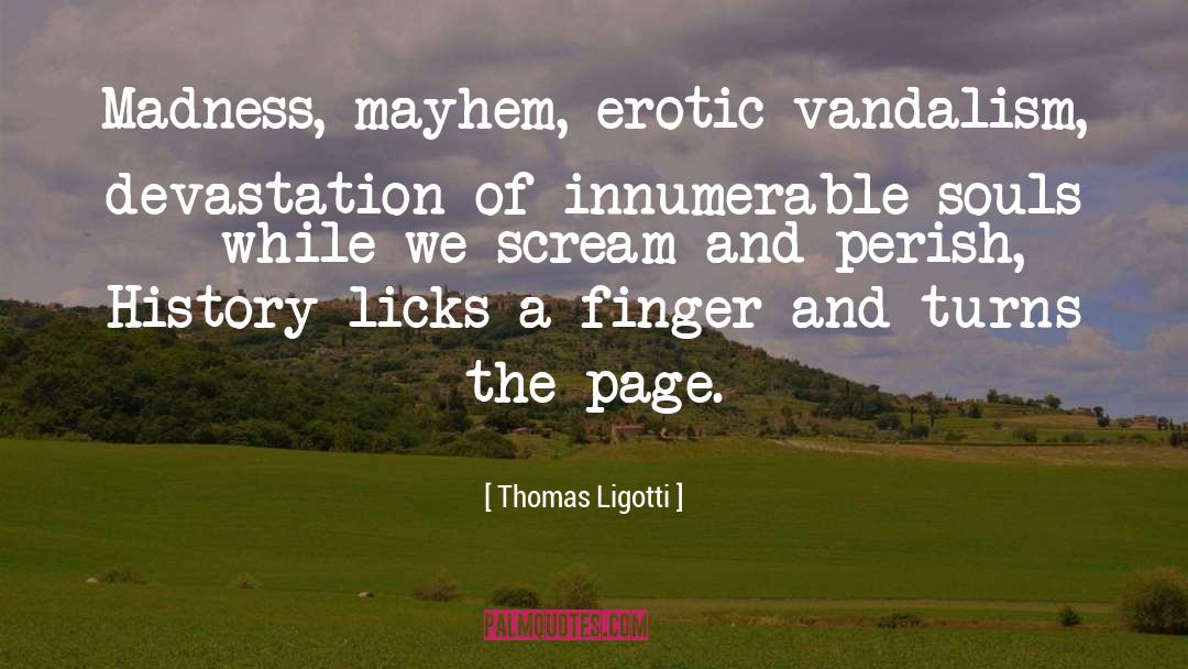 Mayhem quotes by Thomas Ligotti