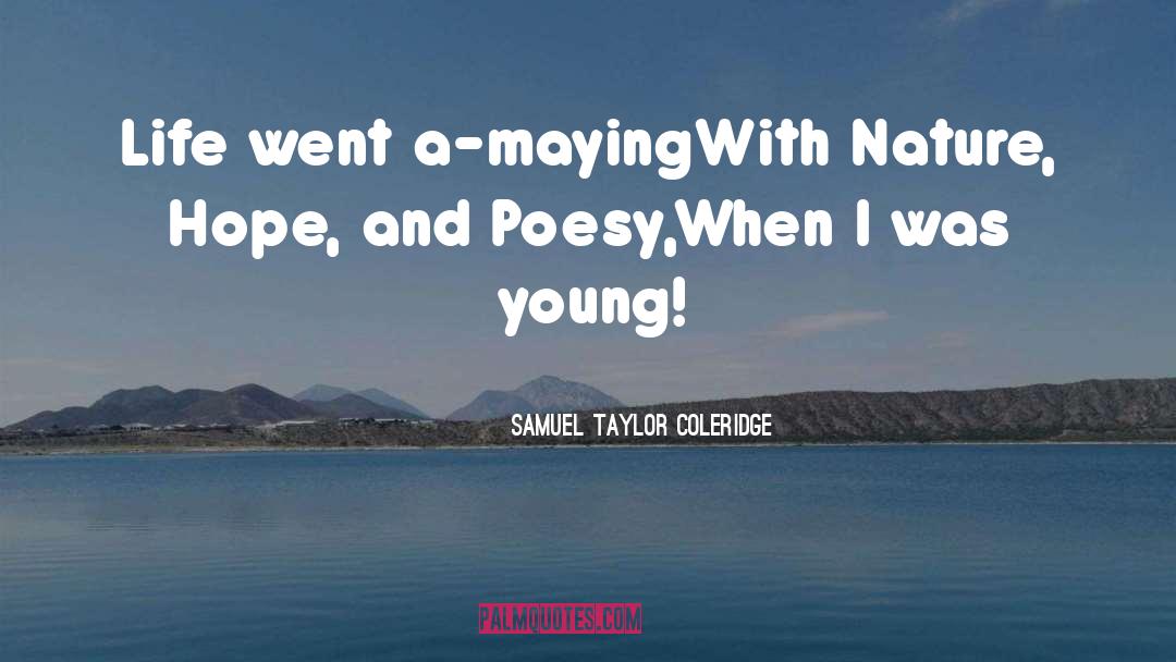 Maying quotes by Samuel Taylor Coleridge