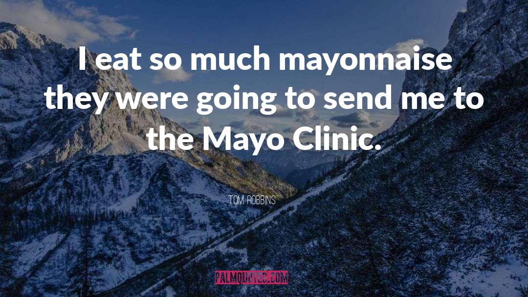 Mayo Clinic quotes by Tom Robbins