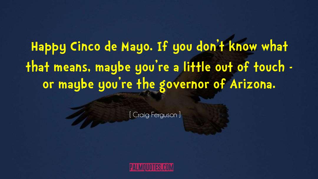 Mayo quotes by Craig Ferguson