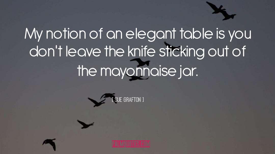 Mayonnaise quotes by Sue Grafton