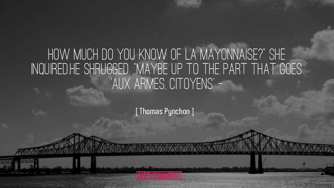 Mayonnaise quotes by Thomas Pynchon
