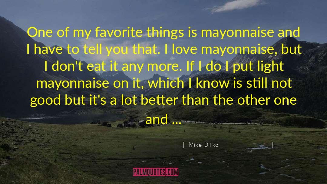 Mayonnaise quotes by Mike Ditka