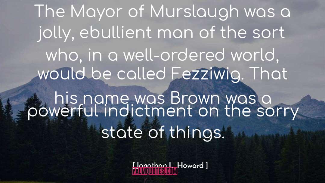 Mayor quotes by Jonathan L. Howard