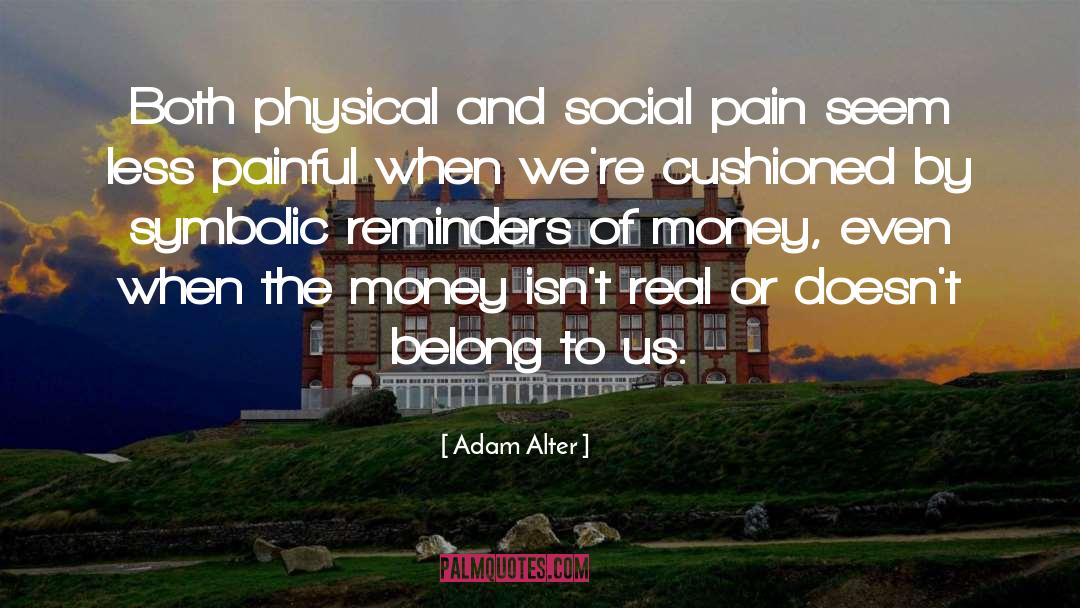 Maytorena Money quotes by Adam Alter