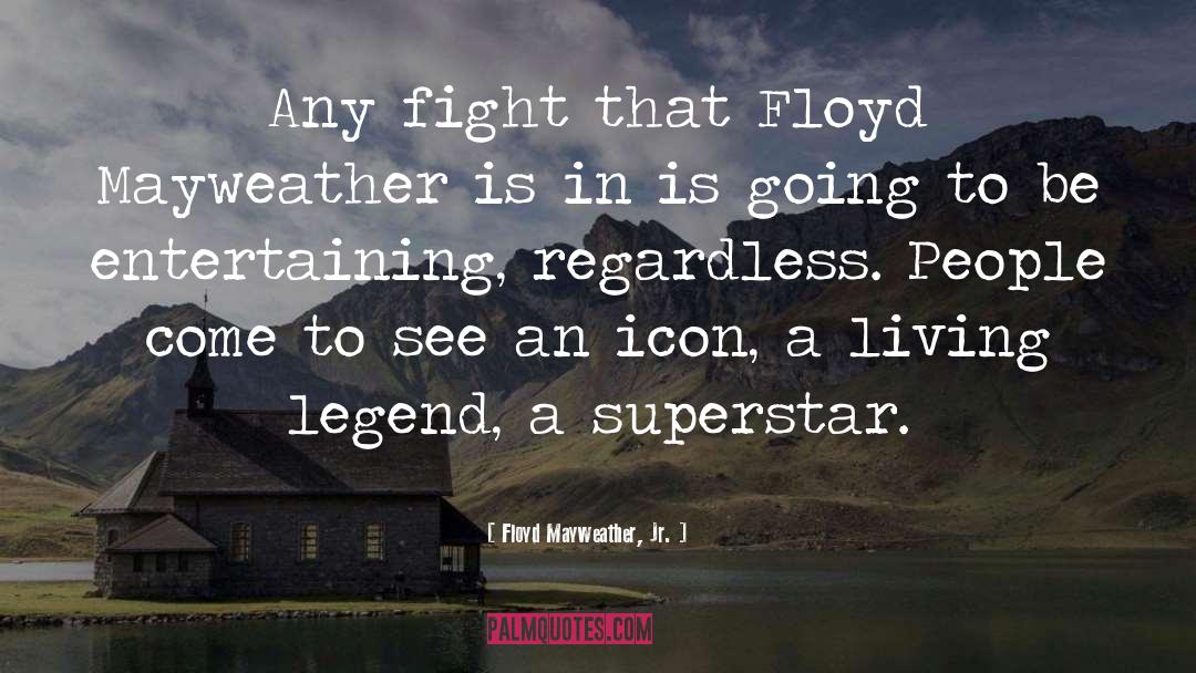 Mayweather quotes by Floyd Mayweather, Jr.