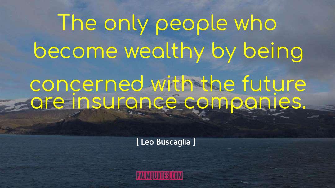Mazzola Insurance Quote quotes by Leo Buscaglia