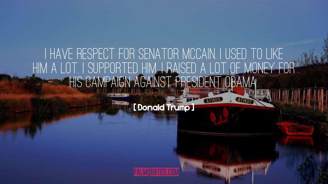 Mccain Campaign 2008 quotes by Donald Trump