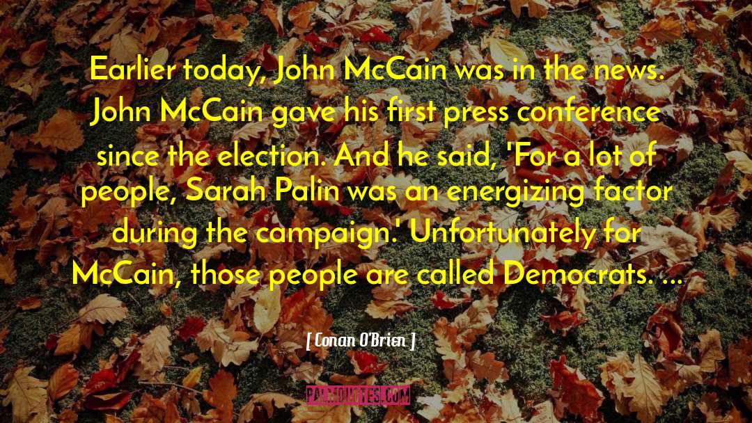 Mccain Campaign 2008 quotes by Conan O'Brien