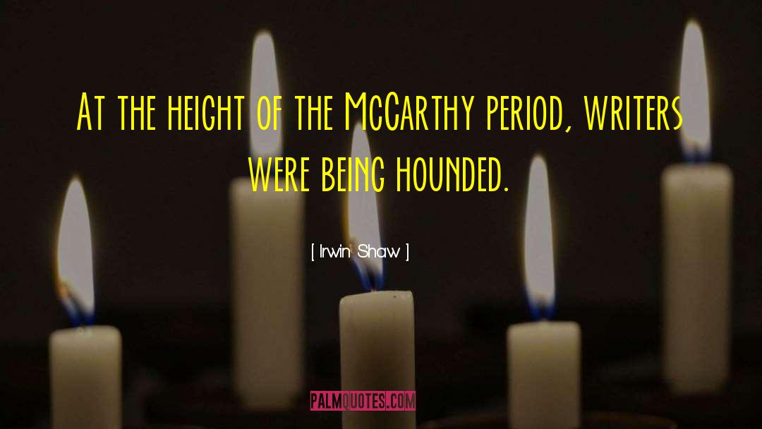 Mccarthy Period quotes by Irwin Shaw