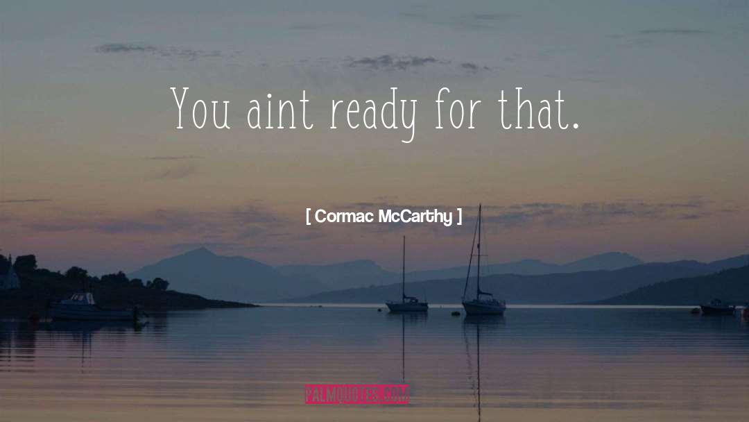 Mccarthy quotes by Cormac McCarthy
