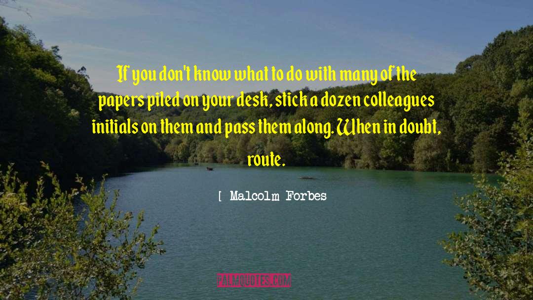 Mccobb Desk quotes by Malcolm Forbes