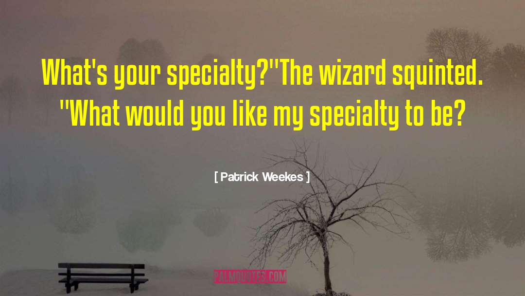 Mccunn Specialty quotes by Patrick Weekes