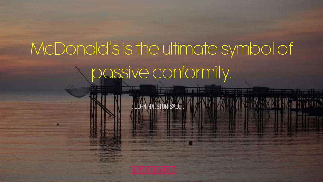 Mcdonalds quotes by John Ralston Saul