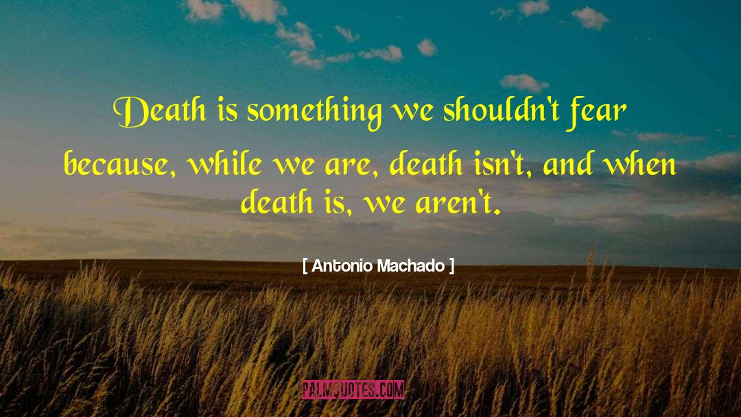 Mcglothen Death quotes by Antonio Machado